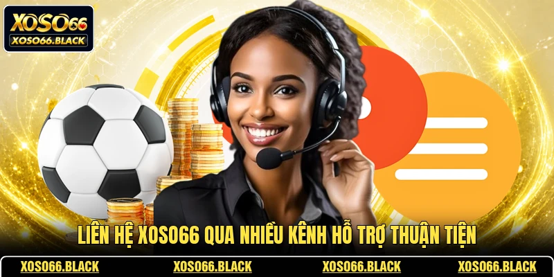 Liên hệ XOSO66 qua nhiều kênh hỗ trợ thuận tiện