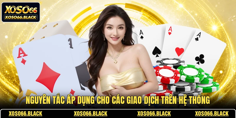 Nguyên tắc áp dụng cho các giao dịch trên hệ thống